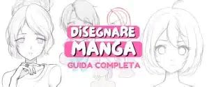 Come disegnare i manga: guida completa per chi inizia